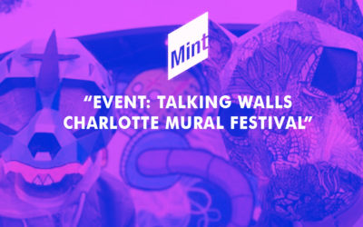 Mint Museum Event: “Talking Walls Charlotte Mural Festival”